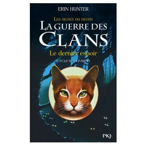 La guerre des Clans cycle IV - tome 6 Le dernier espoir