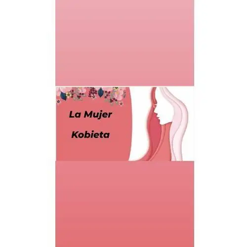 La Mujer. Kobieta