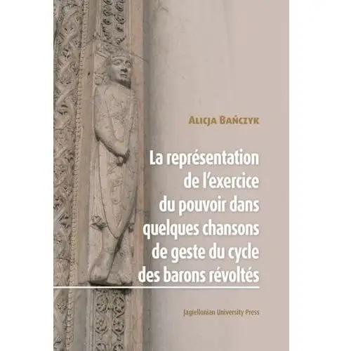 La représentation de l'exercice du pouvoir dans quelques chansons de geste du cycle des barons révoltés