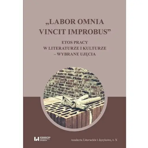 Labor omnia vincit improbus. Etos pracy w literaturze i kulturze – wybrane ujęcia