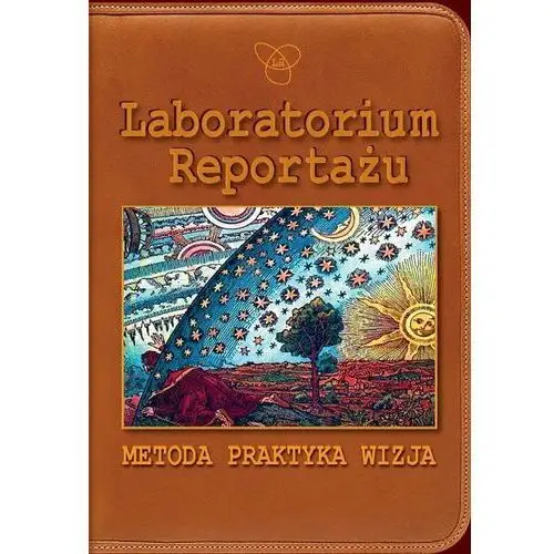 Laboratorium Reportażu. Metoda, praktyka, wizja