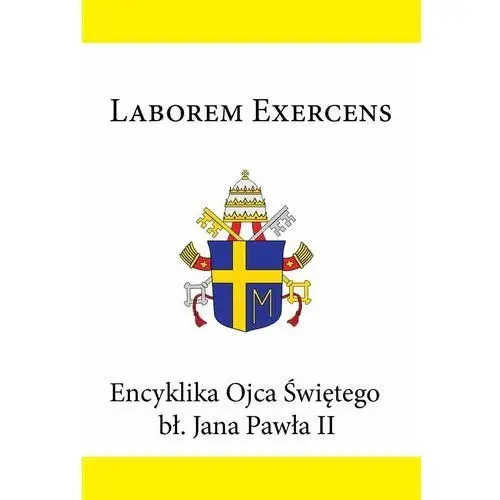 Laborem Exercens. Encyklika Ojca Świętego bł. Jana Pawła II