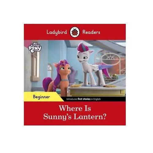 Ladybird readers beginner level - my little pony - where is sunny's lantern? (elt graded reader) ladybird