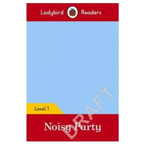 Ladybird readers level 1 - pablo - noisy party (elt graded reader) Penguin random house children's uk