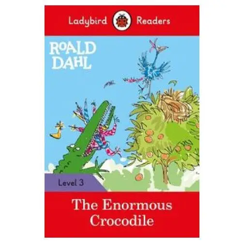 Ladybird Readers Level 3 - Roald Dahl - The Enormous Crocodile (ELT Graded Reader)