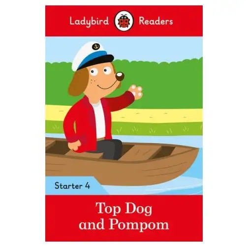 Ladybird Readers Starter Level 4 - Top Dog and Pompom (ELT Graded Reader)