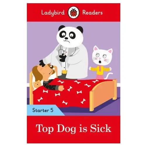 Ladybird Readers Starter Level 5 - Top Dog is Sick (ELT Graded Reader)