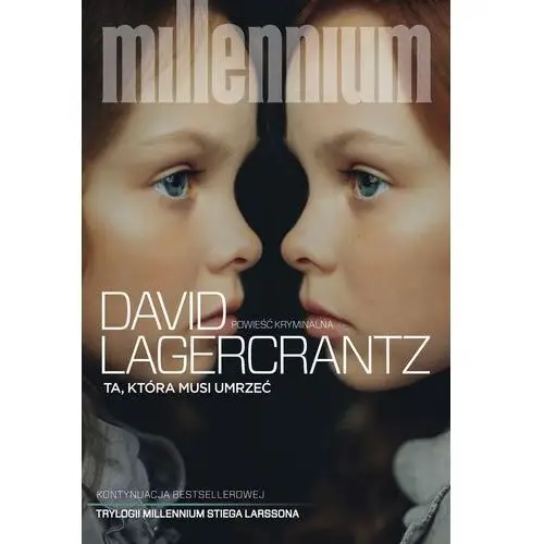 Lagercrantz david Millennium. tom 6. ta, która musi umrzeć