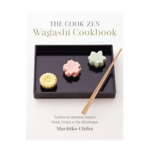 Lake isle pr inc The cook-zen wagashi cookbook: traditional japanese sweets made simply in the microwave