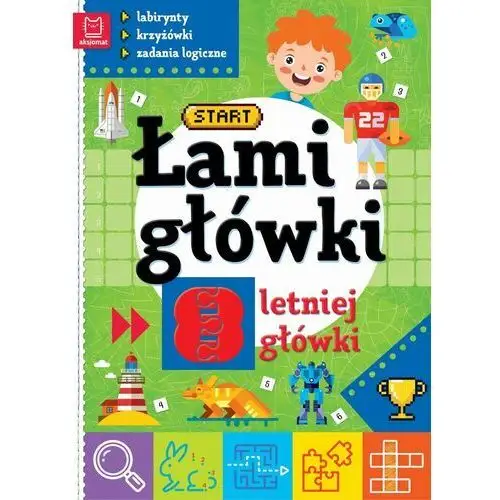 Łamigłówki 8-letniej główki. Labirynty, krzyżówki, zadania logiczne