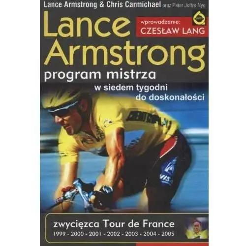 Lance Armstrong. Program Mistrza. W Siedem Tygodni do Doskonałości