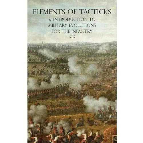 Elements of tacticks and introduction to military evolutions for the infantry 1787 Landmann, isaac