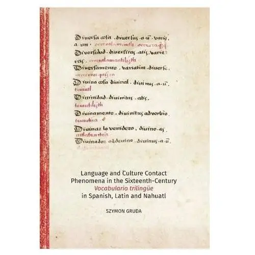 Language AND Culture Contact Phenomena in the Sixteenth-Century Vocabulario trilingüe in Spanish, Latin AND Nahuati