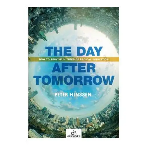 Day after tomorrow: how to survive in times of radical innovation Lannoo publishers