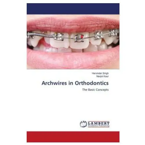 Lap lambert academic publishing Archwires in orthodontics