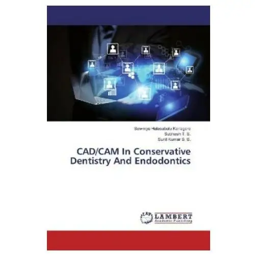 Lap lambert academic publishing Cad/cam in conservative dentistry and endodontics