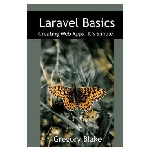 Laravel Basics: Creating Web Apps. It's Simple