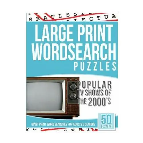Large print wordsearches puzzles popular tv shows of the 2000s: giant print word searches for adults & seniors Createspace independent publishing platform