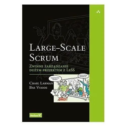 Large-Scale Scrum. Zwinne zarządzanie dużym projektem z LeSS