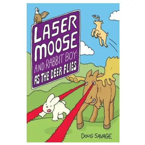 Laser moose and rabbit boy: as the deer flies Andrews mcmeel publishing