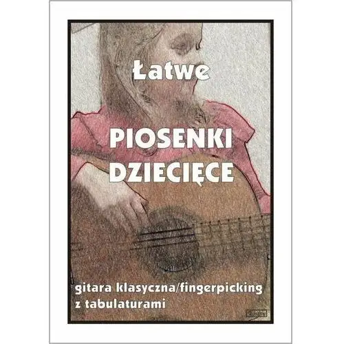 Łatwe piosenki dziecięce na gitarę klasyczną