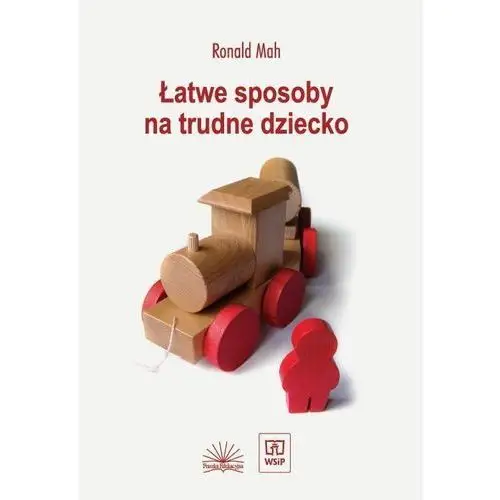 Łatwe sposoby na trudne dziecko