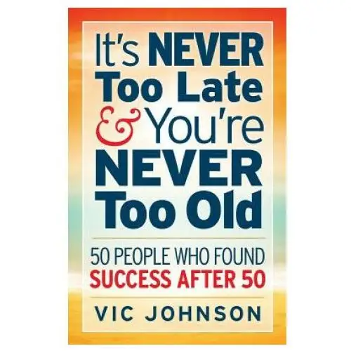 Laurenzana press It's never too late and you're never too old: 50 people who found success after 50