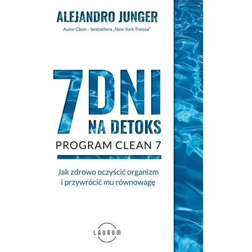 7 dni na detoks. jak zdrowo oczyścić organizm i przywrócić mu równowagę Laurum