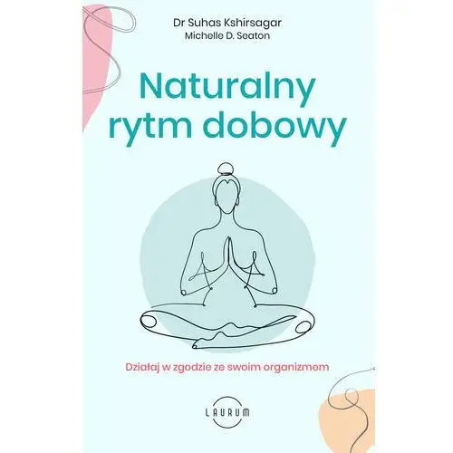 Naturalny rytm dobowy. Działaj w zgodzie ze swoim organizmem