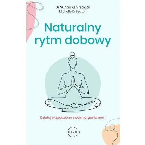 Naturalny rytm dobowy. działaj w zgodzie ze swoim organizmem Laurum