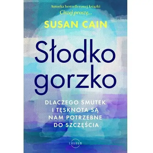 Słodko-gorzko. dlaczego smutek i tęsknota są nam potrzebne do szczęścia, E1C4A82CEB