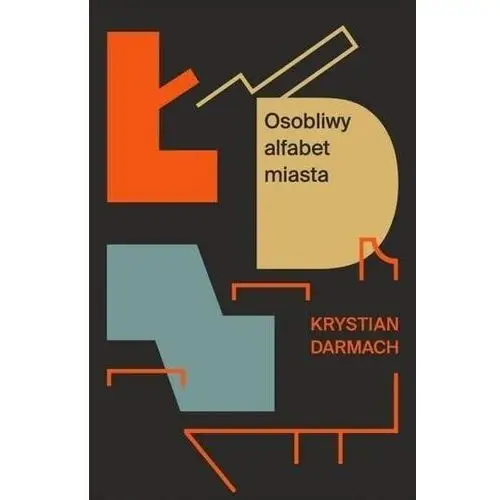 ŁDZ Osobliwy alfabet miasta Krystian Darmach