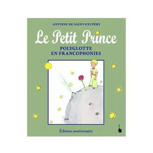 Le Petit Prince Polyglotte en Francophonies Antoine de Saint-Exupéry