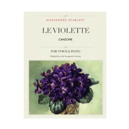 Le violette: canzone, for medium, high and low voices Createspace independent publishing platform