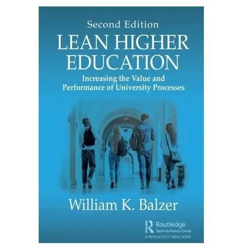 Lean Higher Education Balzer, William K. (BGSU Firelands College, Huron, OH, USA)