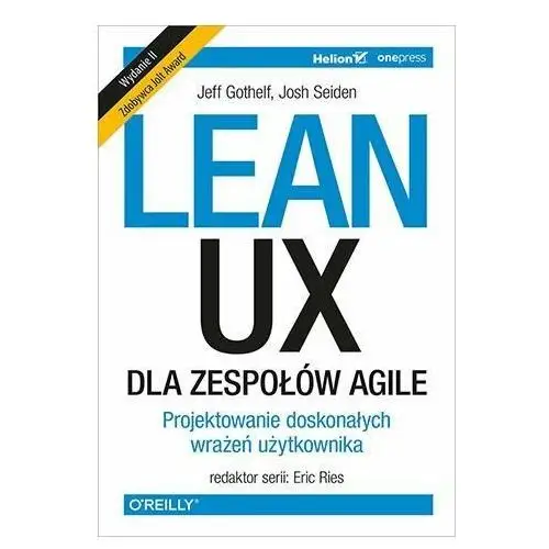 Lean UX dla zespołów Agile. Projektowane doskonałych wrażeń użytkownika