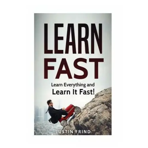 Learn Fast: Learn Everything and Learn It Fast