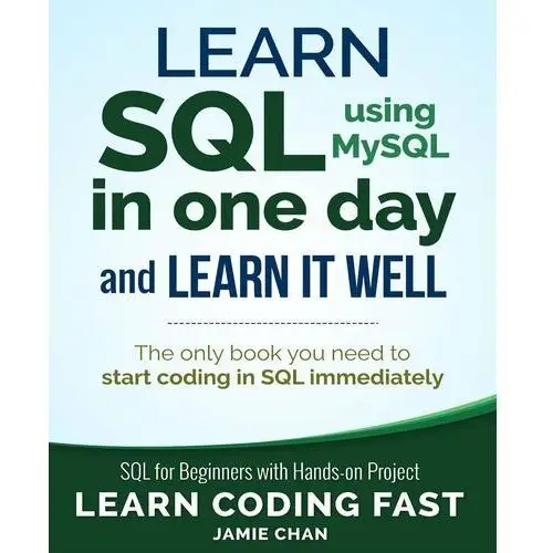 Learn SQL using MySQL in One Day and Learn It Well