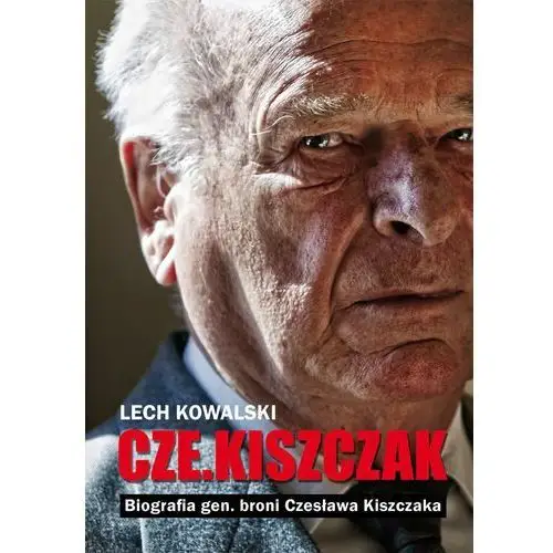 Lech kowalski "czekiszczak" biografia gen. broni czesława kiszczaka