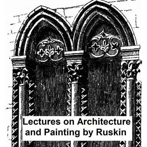 Lectures on Architecture and Painting