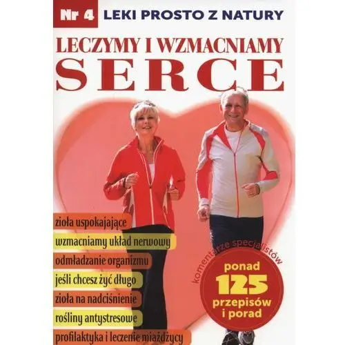 Leczymy i wzmacniamy serce. Leki prosto z natury. Numer 4