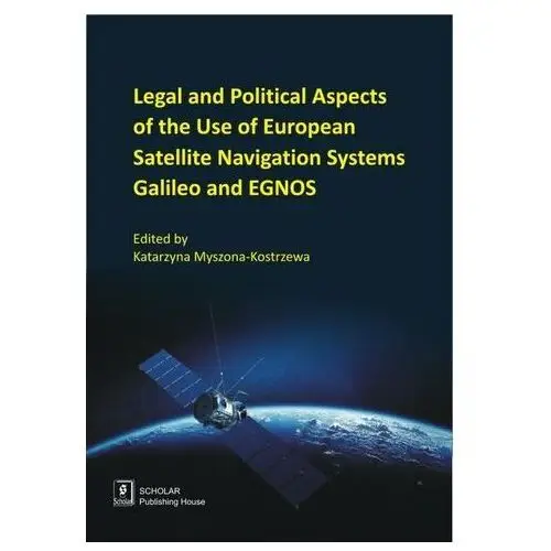 Legal And Political Aspects of The Use of European Satellite Navigation Systems Galileo and EGNOS