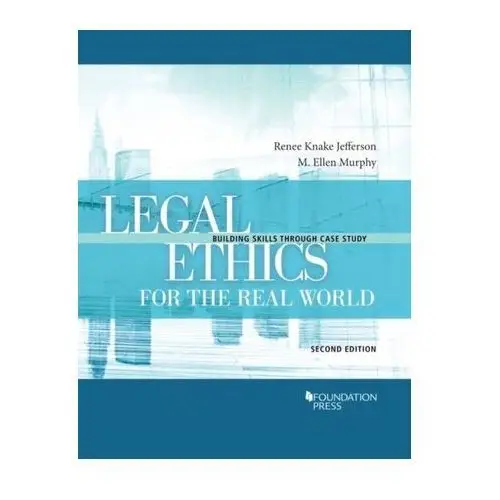 Legal Ethics for the Real World Johnson, Hannah Brenner; Jefferson, Renee Knake