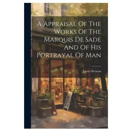 A appraisal of the works of the marquis de sade and of his portrayal of man Legare street pr