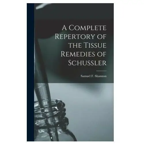 A complete repertory of the tissue remedies of schussler Legare street pr