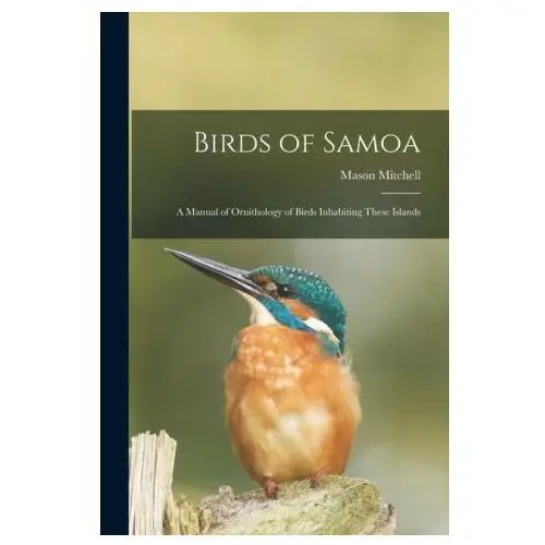 Birds of samoa; a manual of ornithology of birds inhabiting these islands Legare street pr