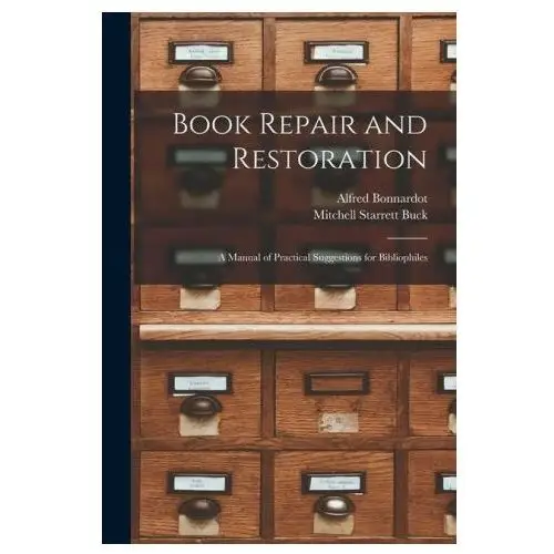 Legare street pr Book repair and restoration: a manual of practical suggestions for bibliophiles