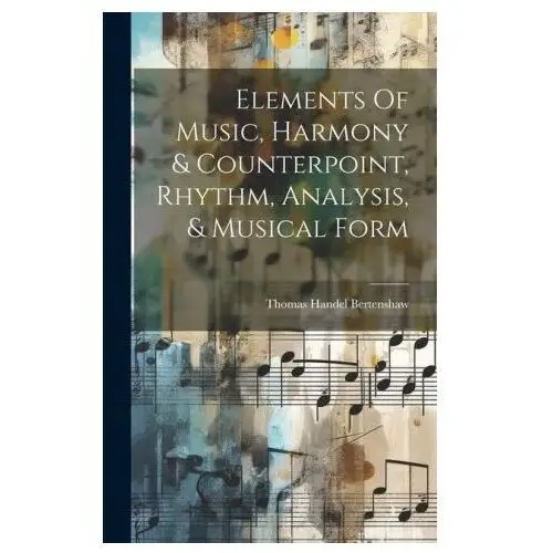 Legare street pr Elements of music, harmony & counterpoint, rhythm, analysis, & musical form