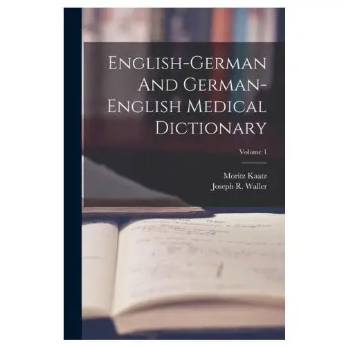 English-german and german-english medical dictionary; volume 1 Legare street pr
