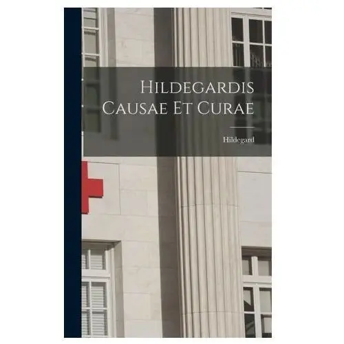 Hildegardis Causae et Curae